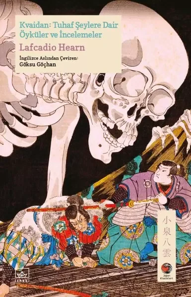 Kvaidan: Tuhaf Şeylere Dair Öyküler ve İncelemeler Japon Klasikleri