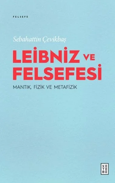 Leibniz ve Felsefesi: Mantık, Fizik ve Metafizik Fiyatı, Yorumları ve Özellikleri