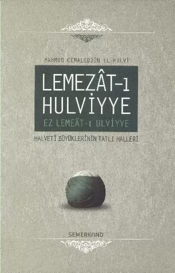 Lemezat-ı Hulviyye / Ez Lemeat-ı Ulviyye  Halveti Büyüklerinin Tatlı Halleri (Ciltli)