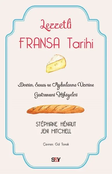 Lezzetli Fransa Tarihi - Devrim, Savaş ve Aydınlanma Üzerine Gastronomi Hikayeleri Fiyatı, Yorumları ve Özellikleri
