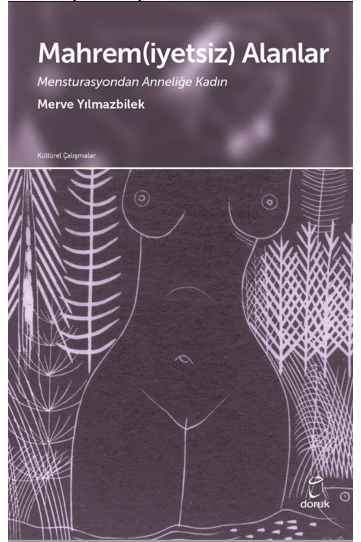 Doruk Yayınları Mahrem(İyetsiz) Alanlar Mensturasyondan Anneliğe Kadın / Doruk Ya