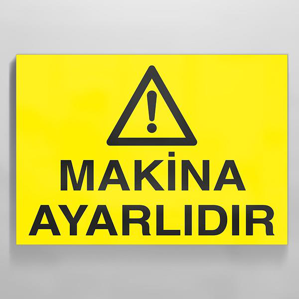 Makina Ayarlıdır Uyarı Levhası Makina Ayarlıdır Uyarı Levhası