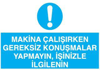 Makina Çalışırken Gereksiz Konuşmalar Yapmayın, İşinizle İlgileni