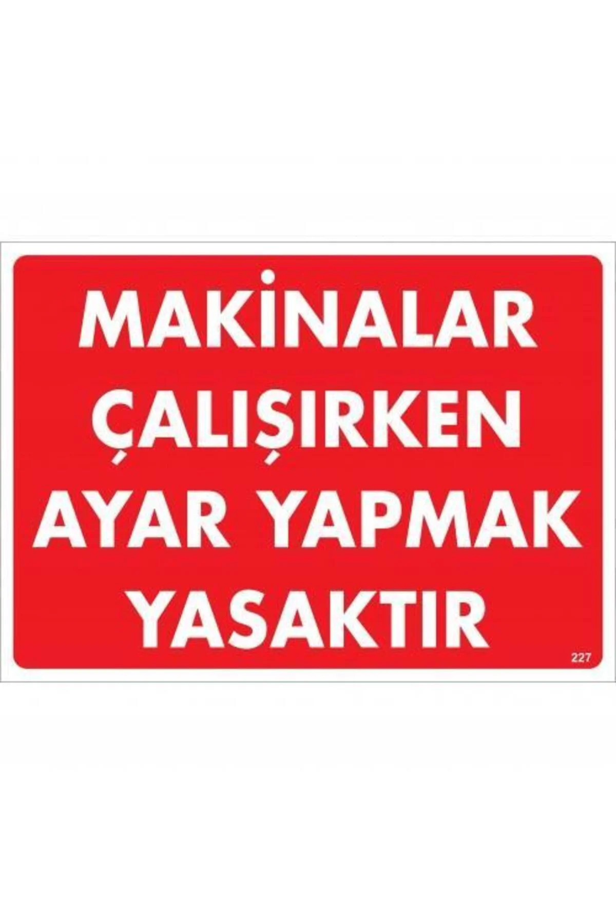 Makinalar Çalışırken Ayar Yapmak Yasaktır Uyarı Levhası 25x35 KOD Makinalar Çalışırken Ayar Yapmak Yasaktır Uyarı Levhası 25x35 KOD