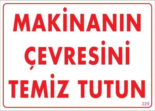 Makinanın Çevresini Temiz Tutun Uyarı Levhası 25x35 KOD: 229 Makinanın Çevresini Temiz Tutun Uyarı Levhası 25x35 KOD: 229 Fiyatı, Yorumları ve Özellikleri