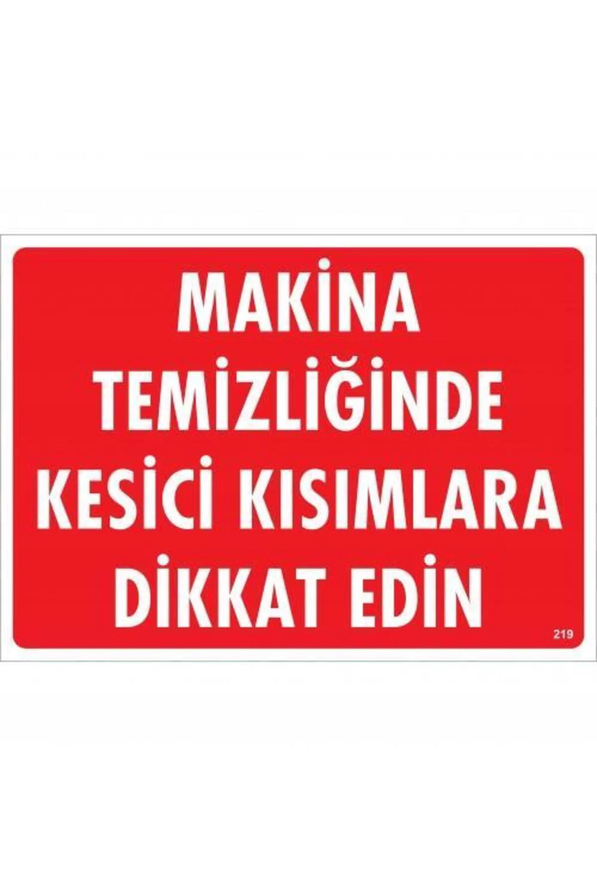 Makine Temizliğinde Kesici Kısımlara Dikkat Edin Uyarı Levhası 25