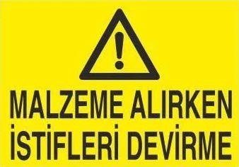 Malzeme Alırken İstifleri Devirme Uyarı Levhası Malzeme Alırken İstifleri Devirme Uyarı Levhası