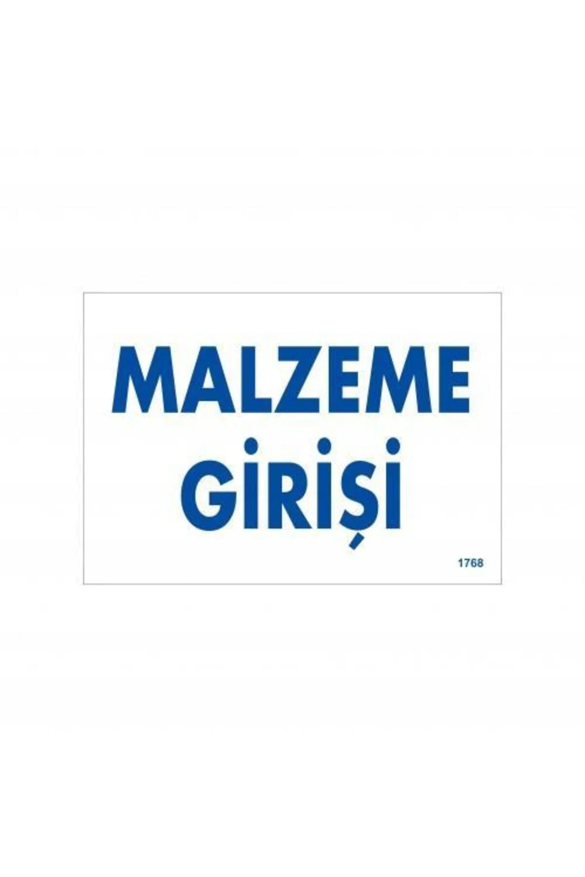 Malzeme Girişi Uyarı Levhası 17,5x25 KOD:1768 Malzeme Girişi Uyarı Levhası 17,5x25 KOD:1768
