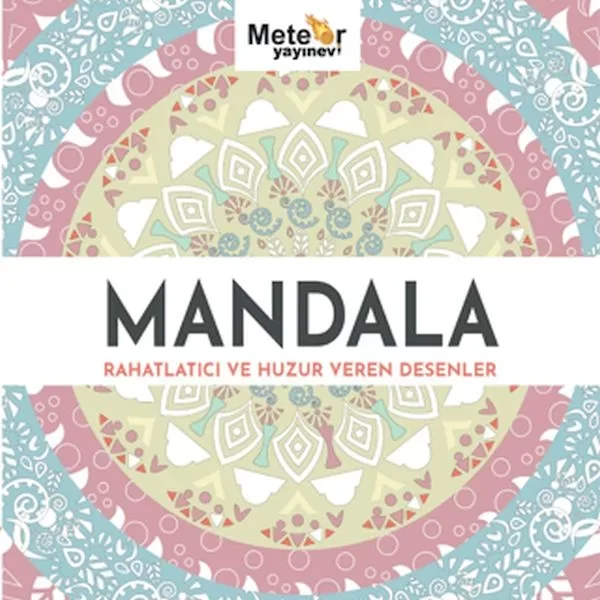 Mandala - Rahatlatıcı ve Huzur Veren Desenler
