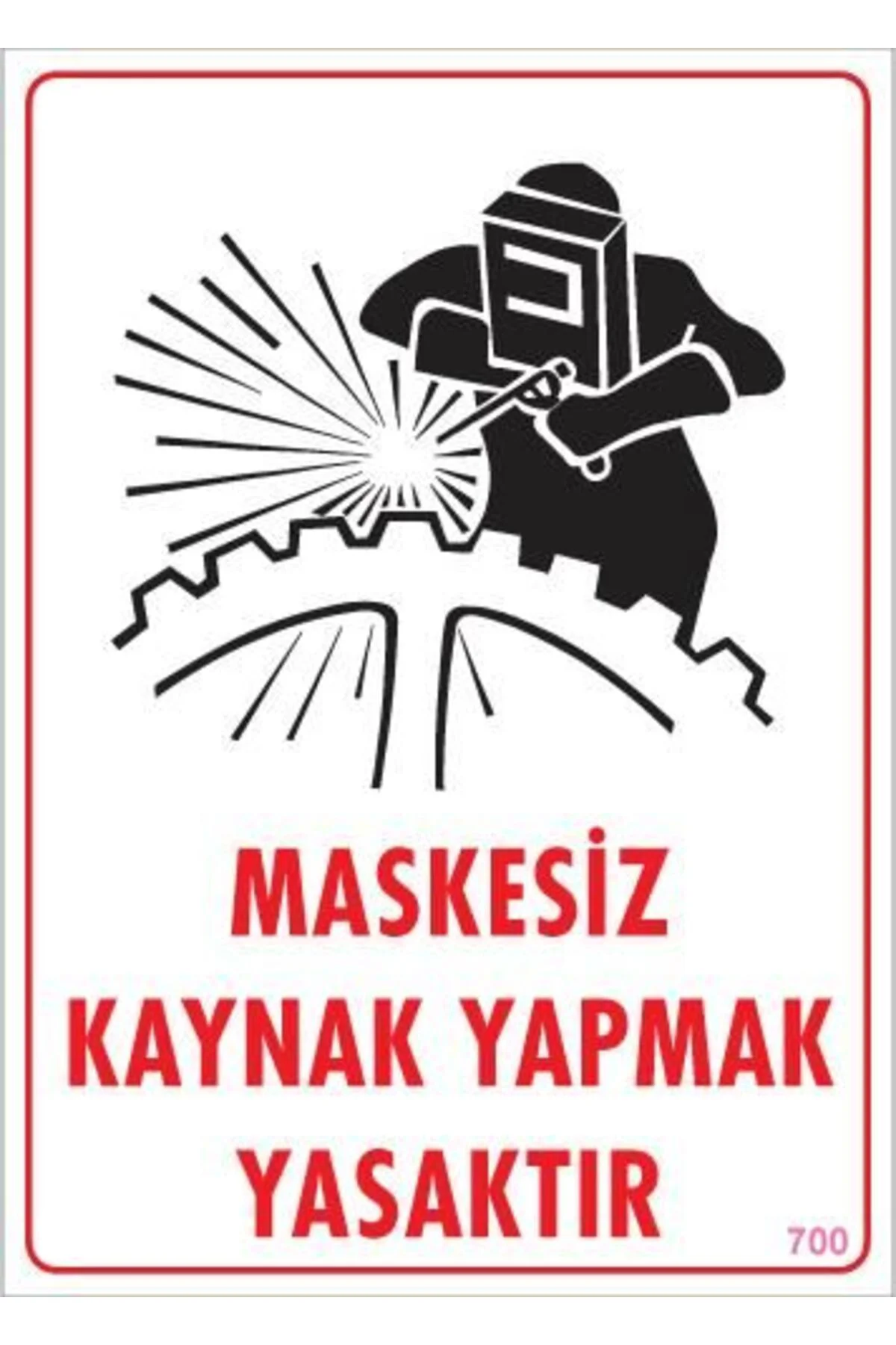 Maskesiz Kaynak Yapma Uyarı Levhası 25x35 KOD:700