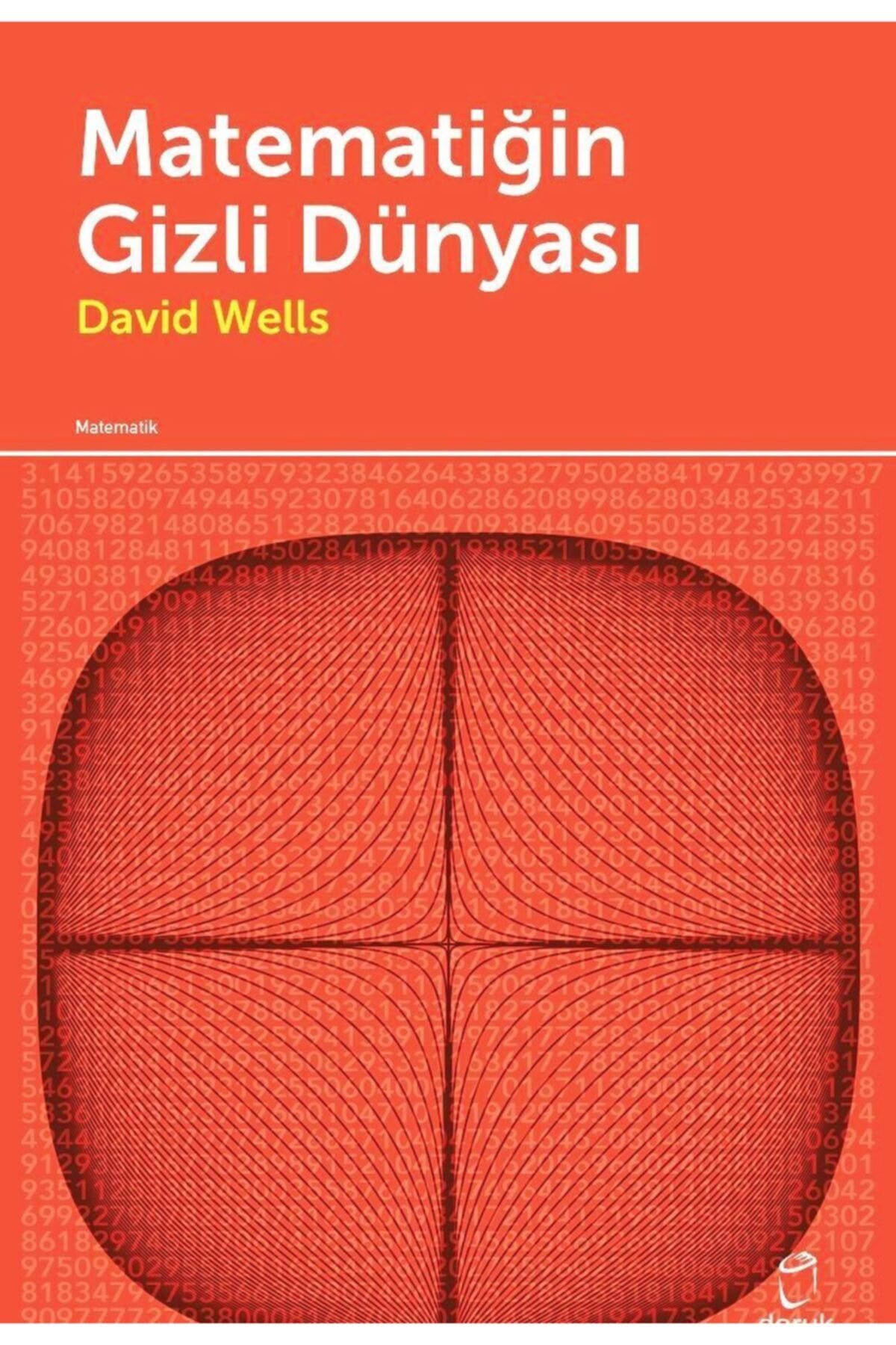 Matematiğin Gizli Dünyası - David Wells 9789756557204