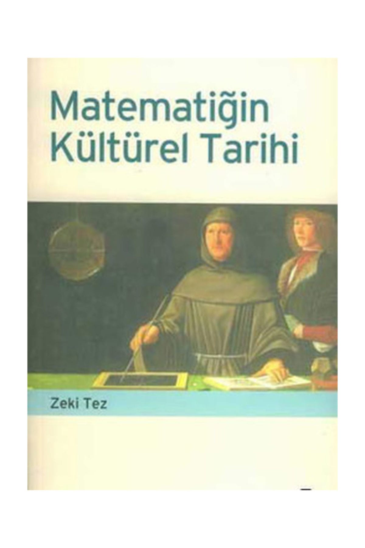 Matematiğin Kültürel Tarihi - Zeki Tez