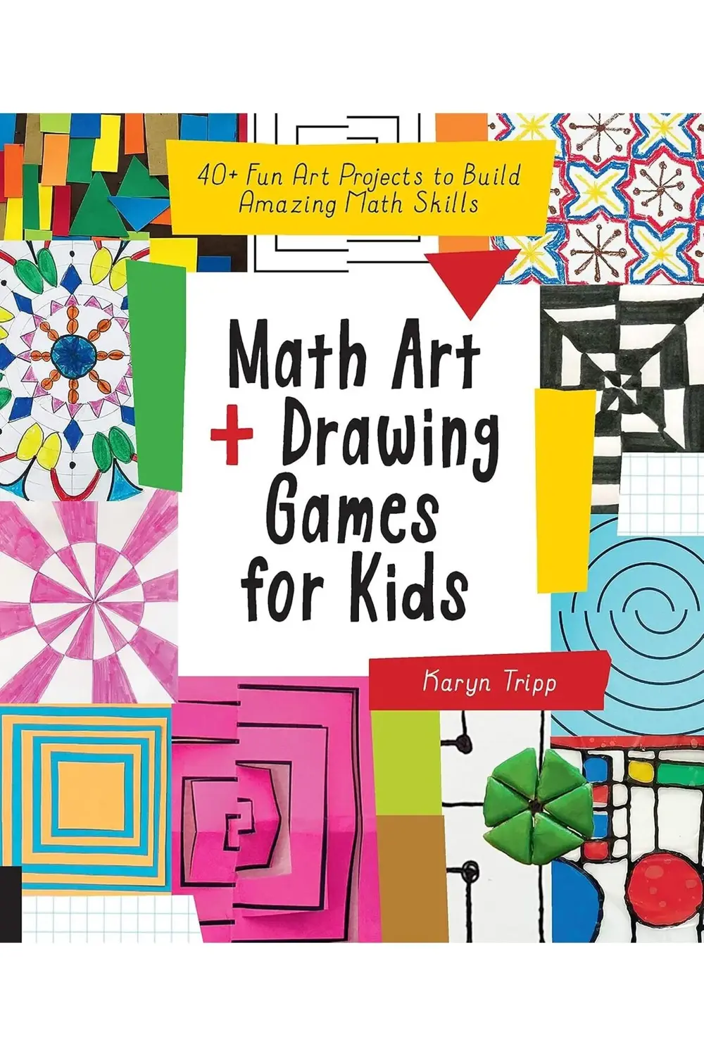Math Art and Games for Kids: 40+ Fun Art Projects to Amazing Math