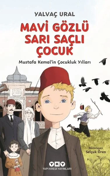Mavi Gözlü Sarı Saçlı Çocuk - Mustafa Kemal'in Çocukluk Yılları Mavi Gözlü Sarı Saçlı Çocuk - Mustafa Kemal'in Çocukluk Yılları