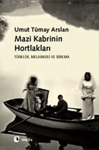 Mazi Kabrinin Hortlakları  Türklük, Melankoli ve Sinema