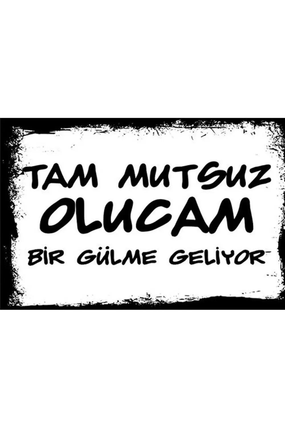 " Mdf Retro Ahşap Poster-Duvar Yazıları-Tam Mutsuz Olucam Bir Gül