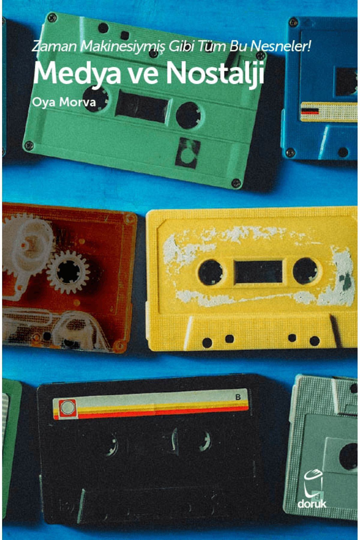 Doruk Yayınları Medya Ve Nostalji / Oya Morva / / 9786256898578 Doruk Yayınları Medya Ve Nostalji / Oya Morva / / 9786256898578