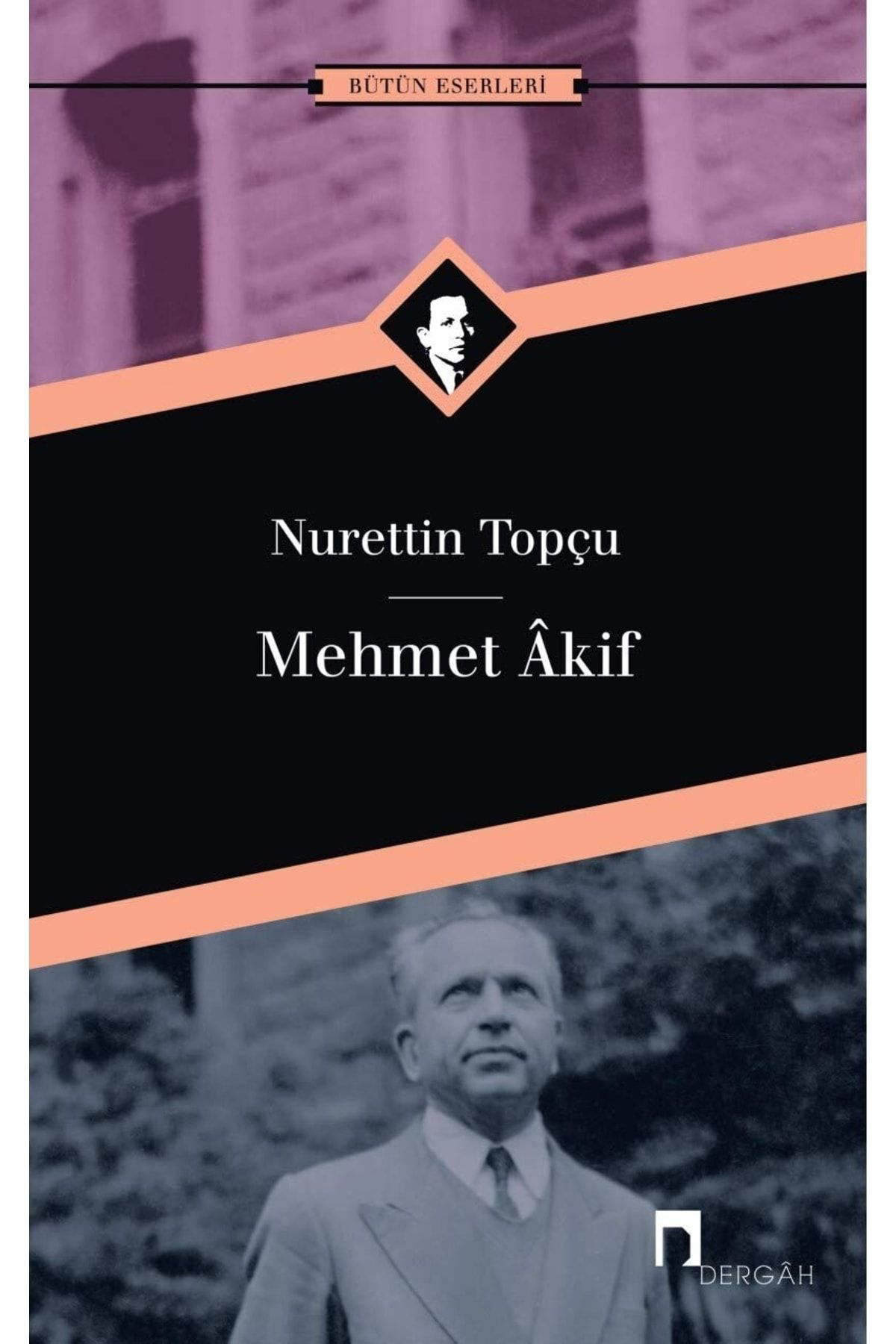 Dergah Yayinlari Mehmet Akif Bütün Eserleri 10 / Nurettin Topçu / / 9789759952655