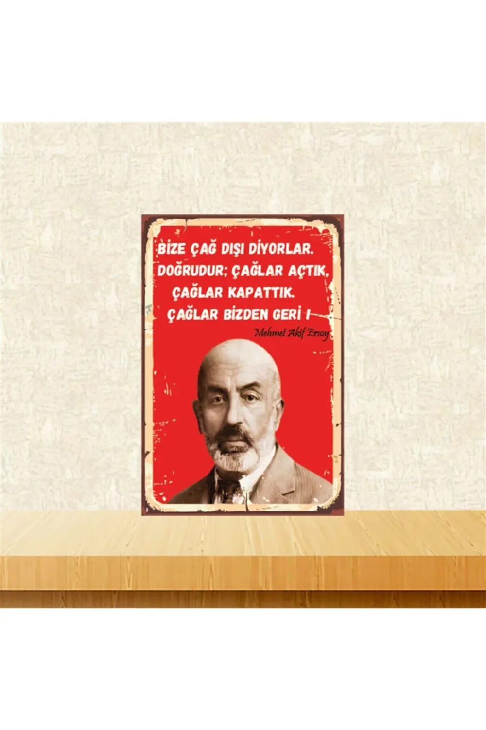 Mehmet Akif Ersoy Çağ Dışı Diyorlar 20-30 Cm Retro Ahşap Poster T Fiyatı, Yorumları ve Özellikleri