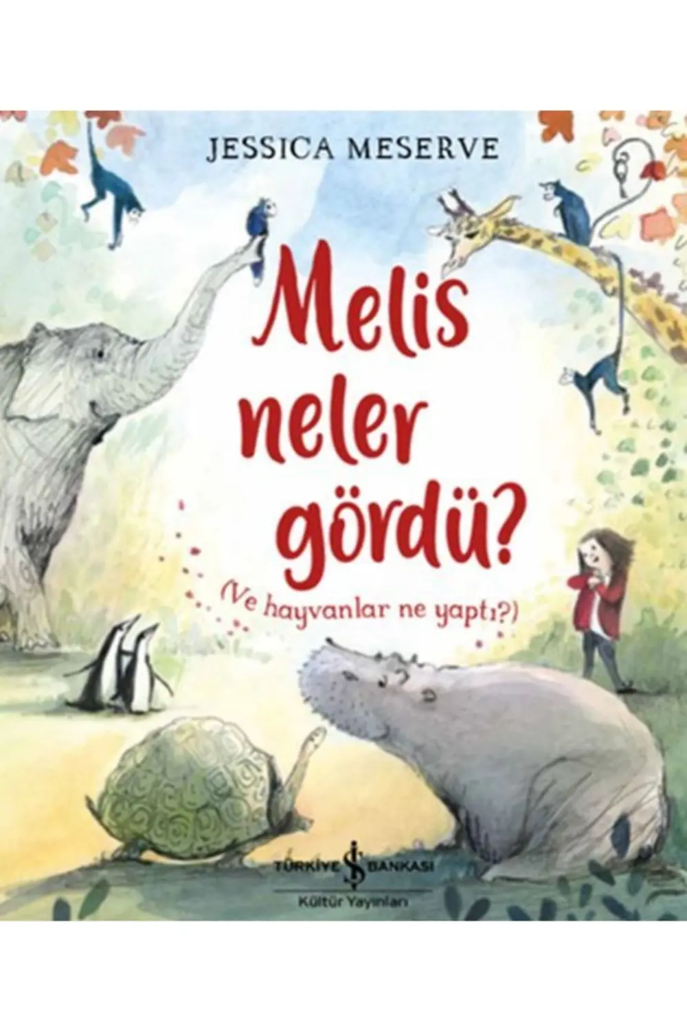 Melis Neler Gördü? (ve Hayvanlar Ne Yaptı?) _yeni Baskı
