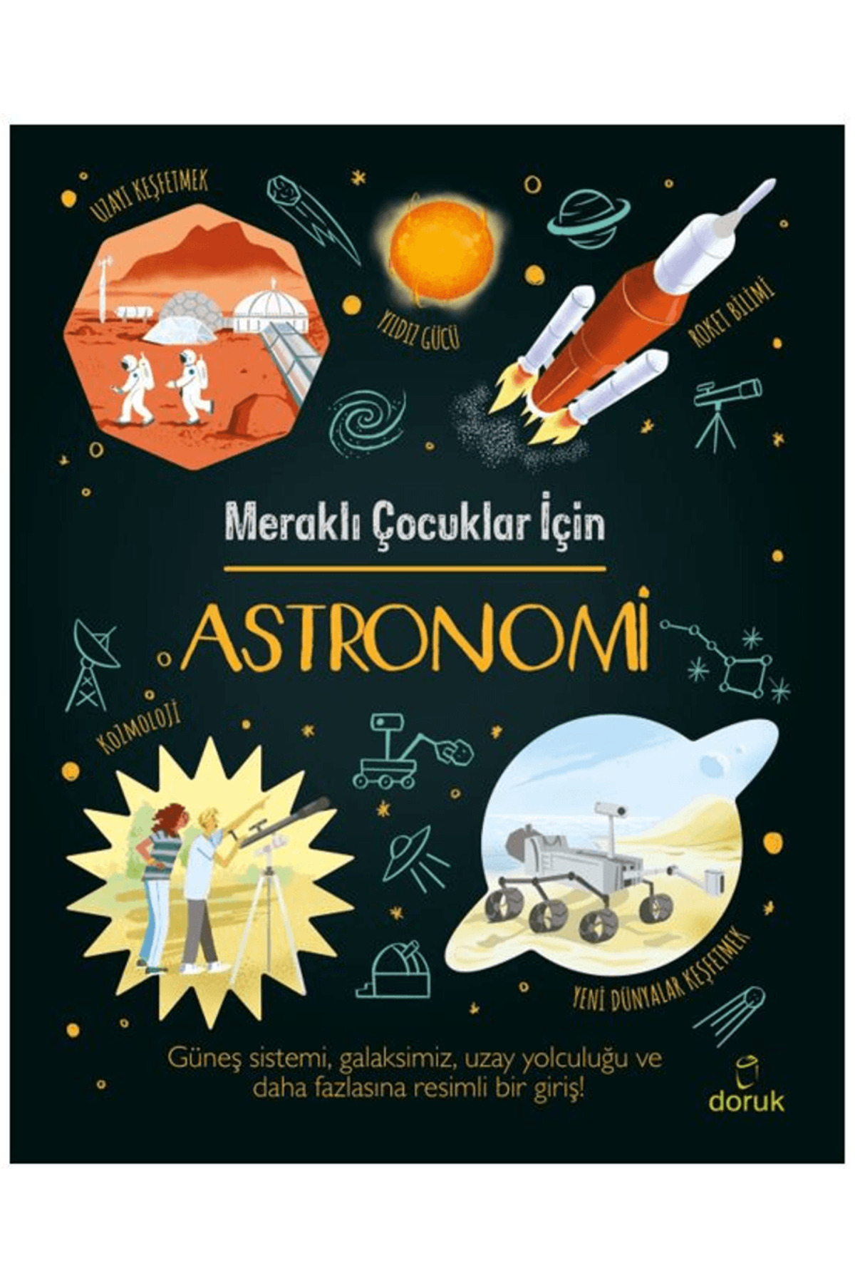Meraklı Çocuklar için Astronomi / Giles Sparrow / Doruk Yayınları / 9786256898790 Meraklı Çocuklar için Astronomi / Giles Sparrow / Doruk Yayınları / 9786256898790