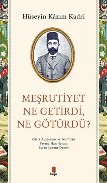 Meşrutiyet Ne Getirdi Ne Götürdü?