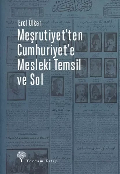 Meşrutiyet'ten Cumhuriyet'e Mesleki Temsil Ve Sol Meşrutiyet'ten Cumhuriyet'e Mesleki Temsil Ve Sol