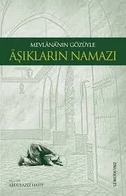 Mevlananın Gözüyle Aşıkların Namazı