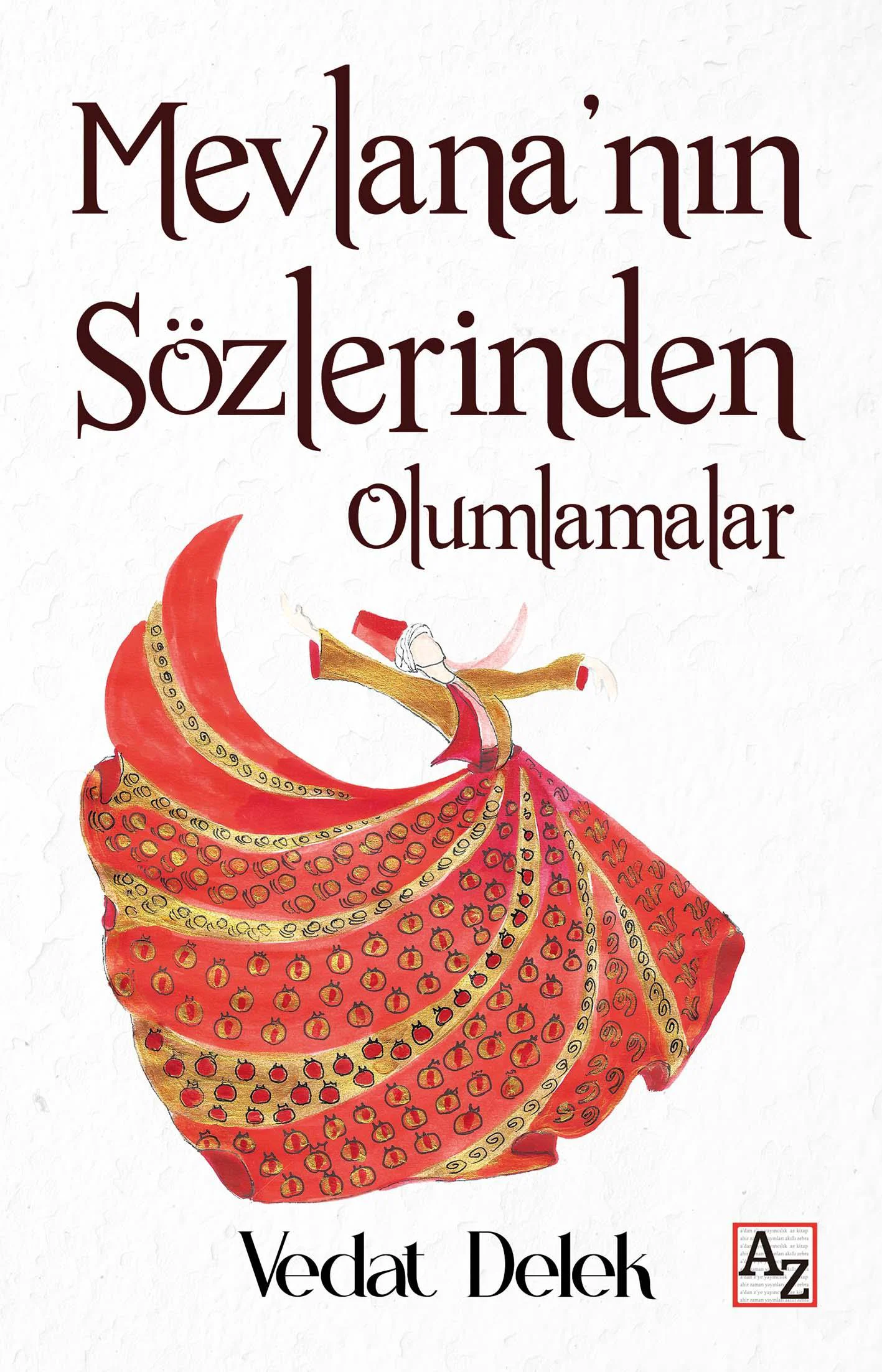 Mevlana’nın Sözlerinden Olumlamalar - Vedat Delek