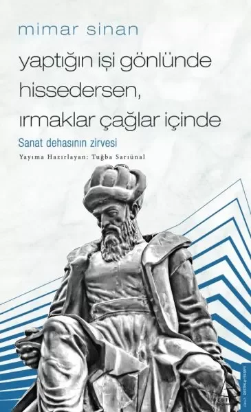 Mimar Sinan - Yaptığın İşi Gönlünde Hissedersen Irmaklar Çağlar İ