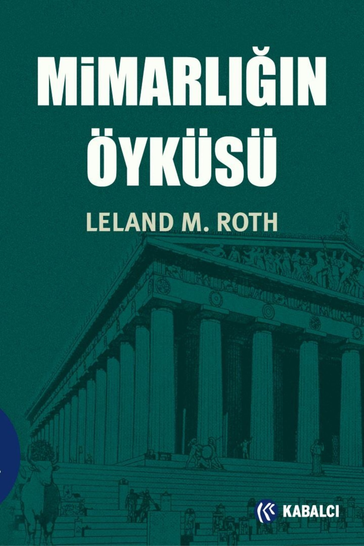 Mimarlığın Öyküsü  Leland M. Roth