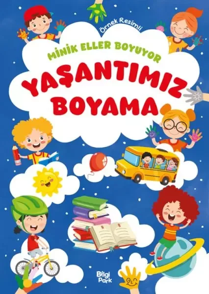 Minik Eller Boyuyor – Yaşantımız Boyama Kitabı (Örnek Resimli) Fiyatı, Yorumları ve Özellikleri