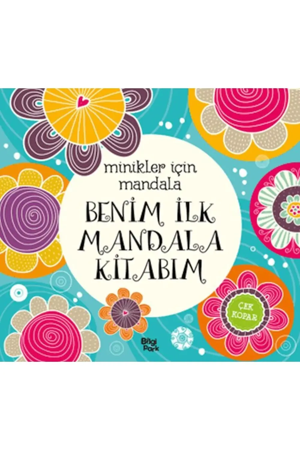 Minikler İçin Mandala - Benim İlk Mandala Kitabım