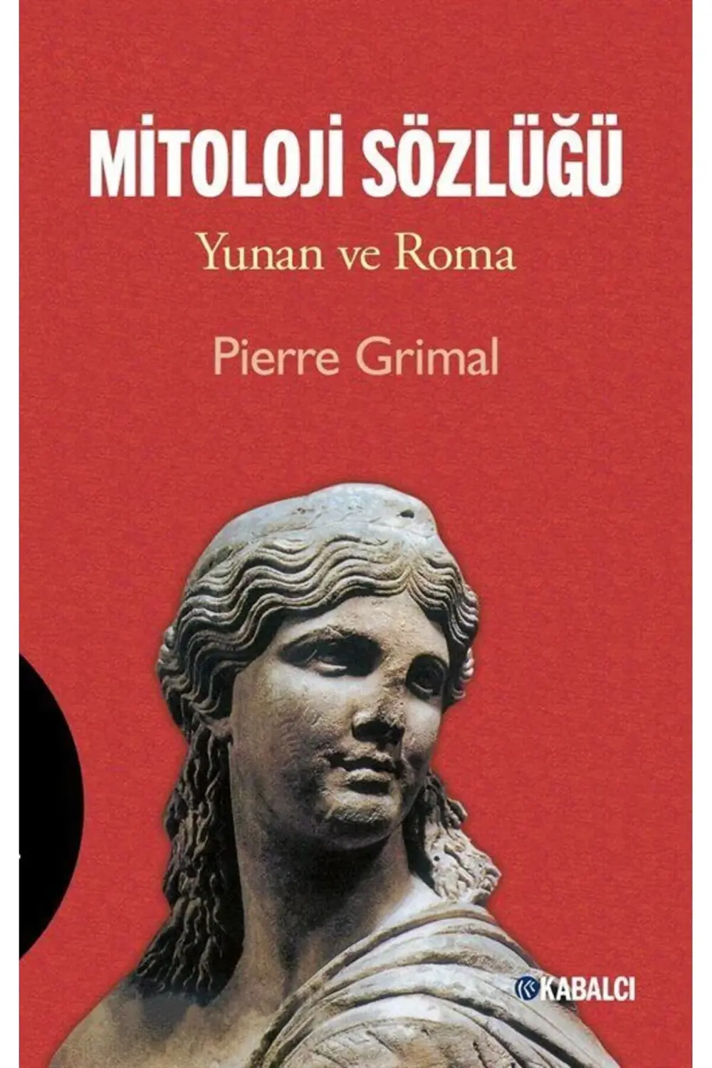 Mitoloji Sözlüğü / Pierre Grimal / Kabalcı Yayınevi - Doruk Yayın