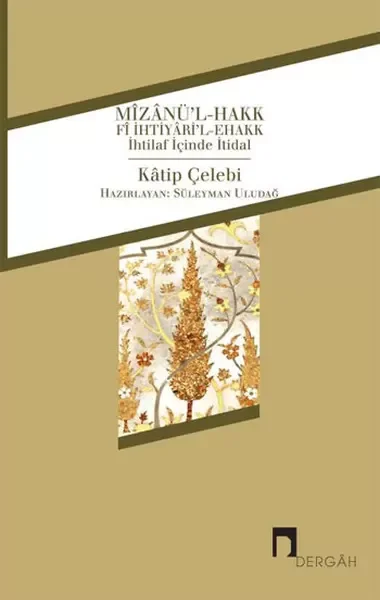 Mizanü'l-Hakk fi İhtiyari'l-Ehakk  İhtilaf İçinde İtidal Fiyatı, Yorumları ve Özellikleri