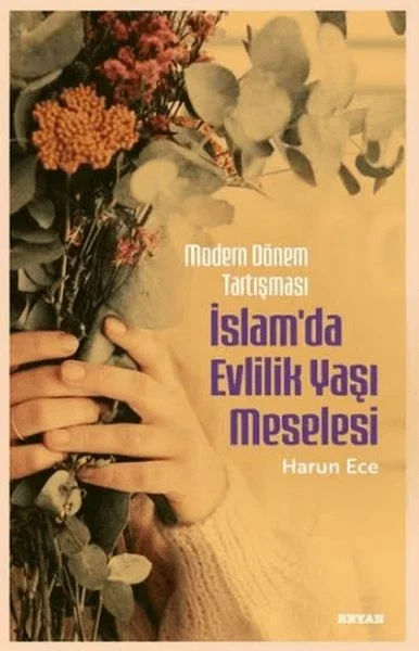 Modern Dönem Tartışması - İslam'da Evlilik Yaşı Meselesi Fiyatı, Yorumları ve Özellikleri