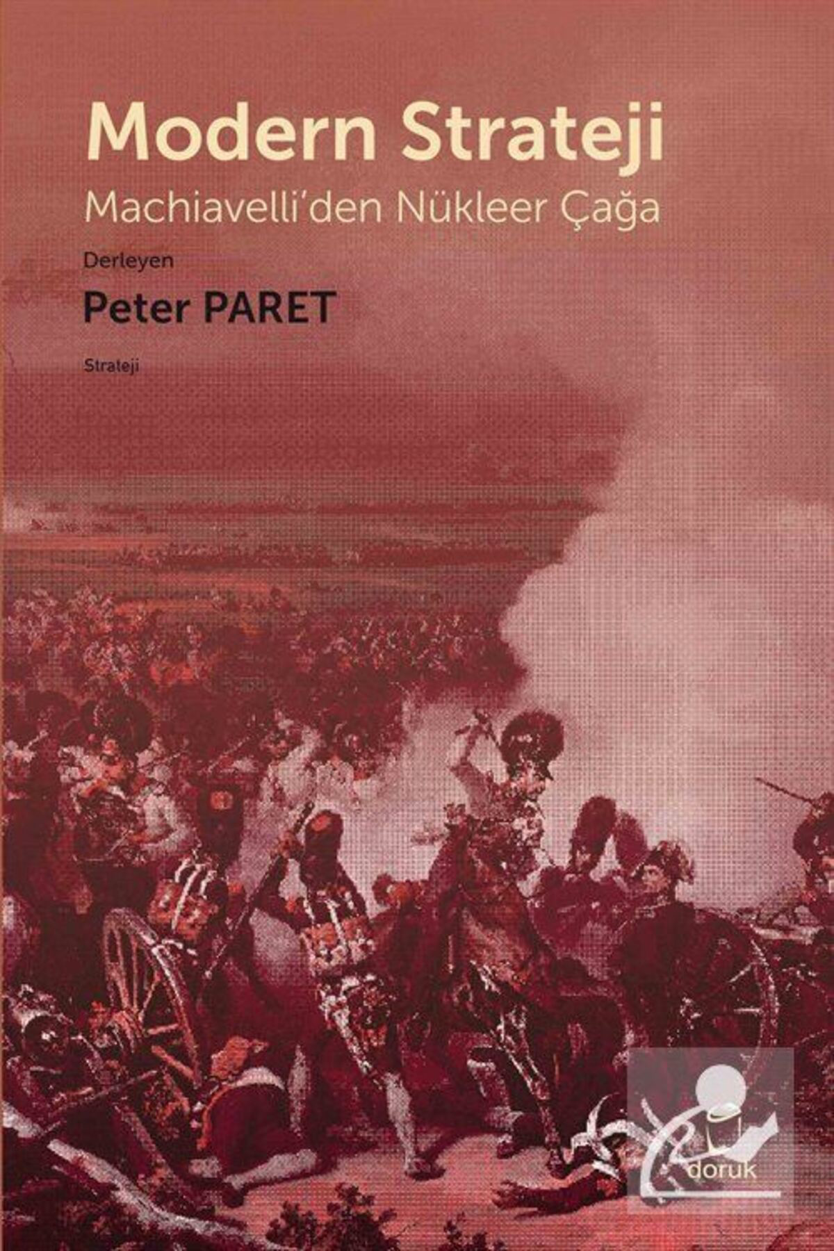 Doruk Yayinlari Modern Strateji & Machiavelli'den Nükleer Çağa