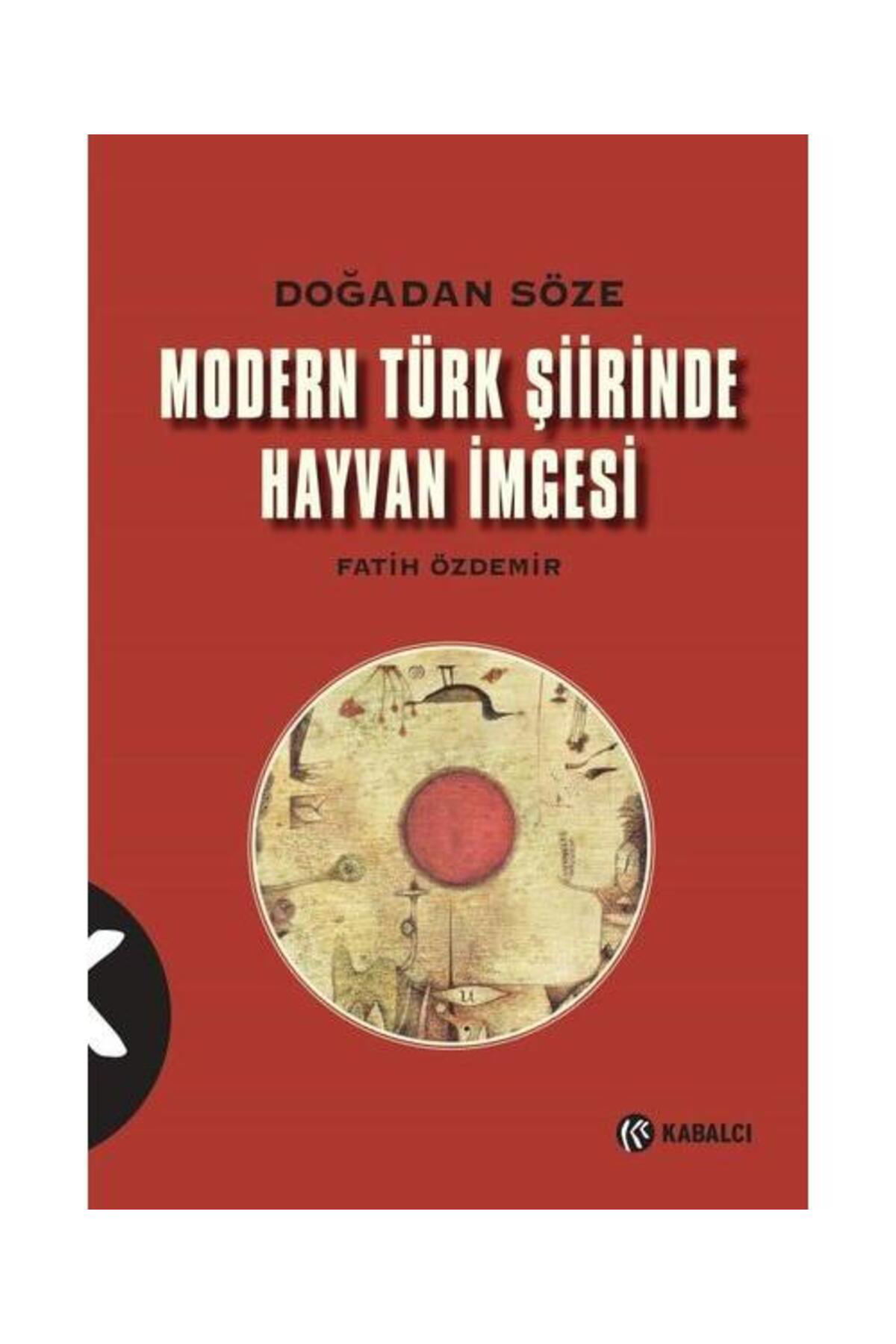 Kabalci Yayinevi Modern Türk Şiirinde Hayvan İmgesi Doğadan Söze