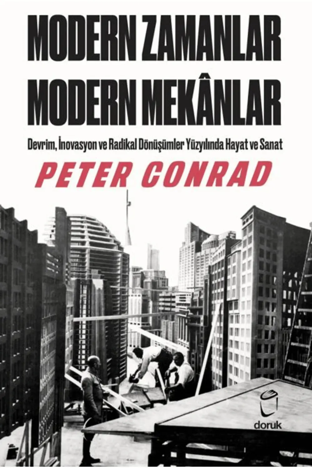 Modern Zamanlar, Modern Mekânlar / Peter Conrad / Doruk Yayınları Modern Zamanlar, Modern Mekânlar / Peter Conrad / Doruk Yayınları