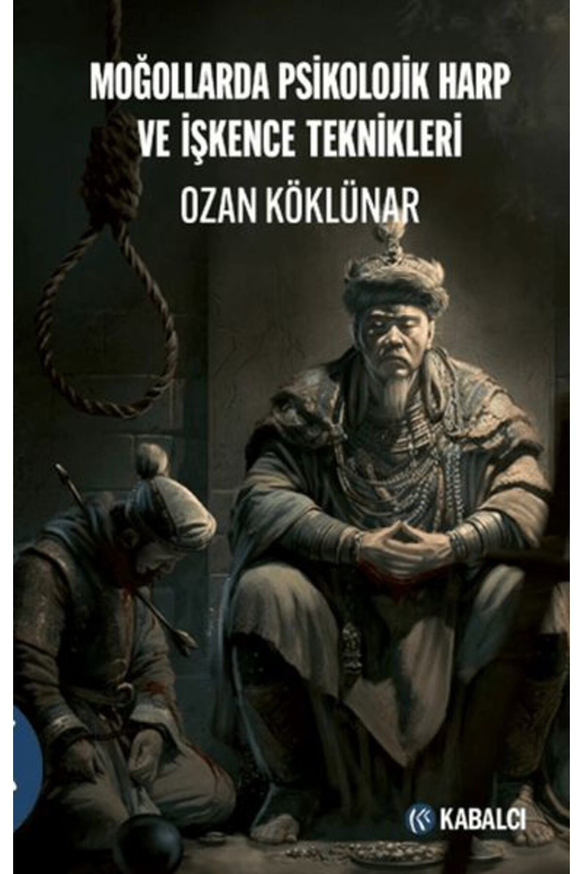 Moğollarda Psikolojik Harp ve İşkence Teknikleri