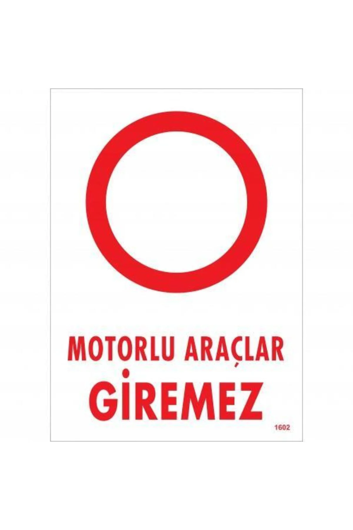 Motorlu Araçlar Giremez Uyarı Levhası 25x35 KOD:1602 Motorlu Araçlar Giremez Uyarı Levhası 25x35 KOD:1602