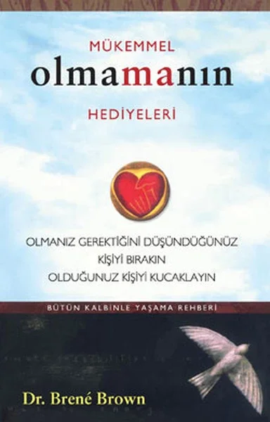 Mükemmel Olmanın Hediyeleri  Olmanız Gerektiğini Oüşündüğünüz Kişiyi Bırakın Olduğunuz Kişiyi Ku Fiyatı, Yorumları ve Özellikleri