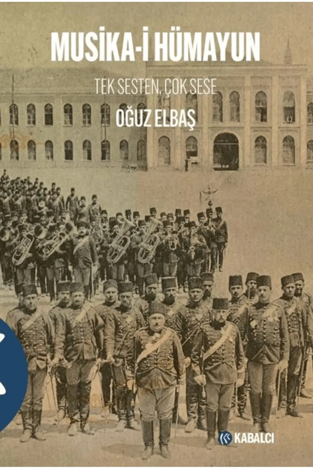 Musika-i Hümayun / Oğuz Elbaş / Kabalcı Yayınevi - Doruk Yayınlar Musika-i Hümayun / Oğuz Elbaş / Kabalcı Yayınevi - Doruk Yayınlar