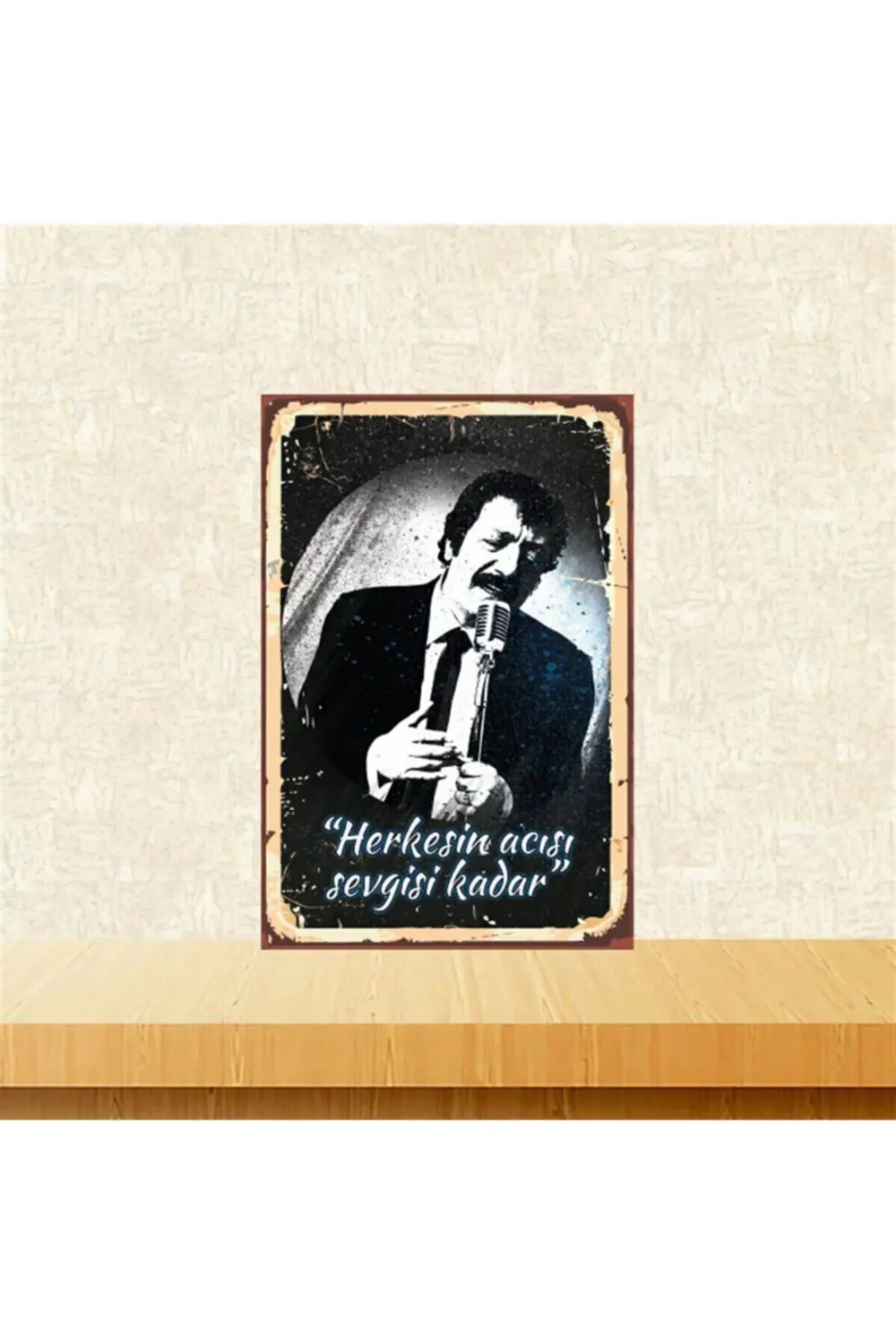 Müslüm Gürses Herkesin Acısı Sevgisi Kadar 20-30 Cm Retro Ahşap T