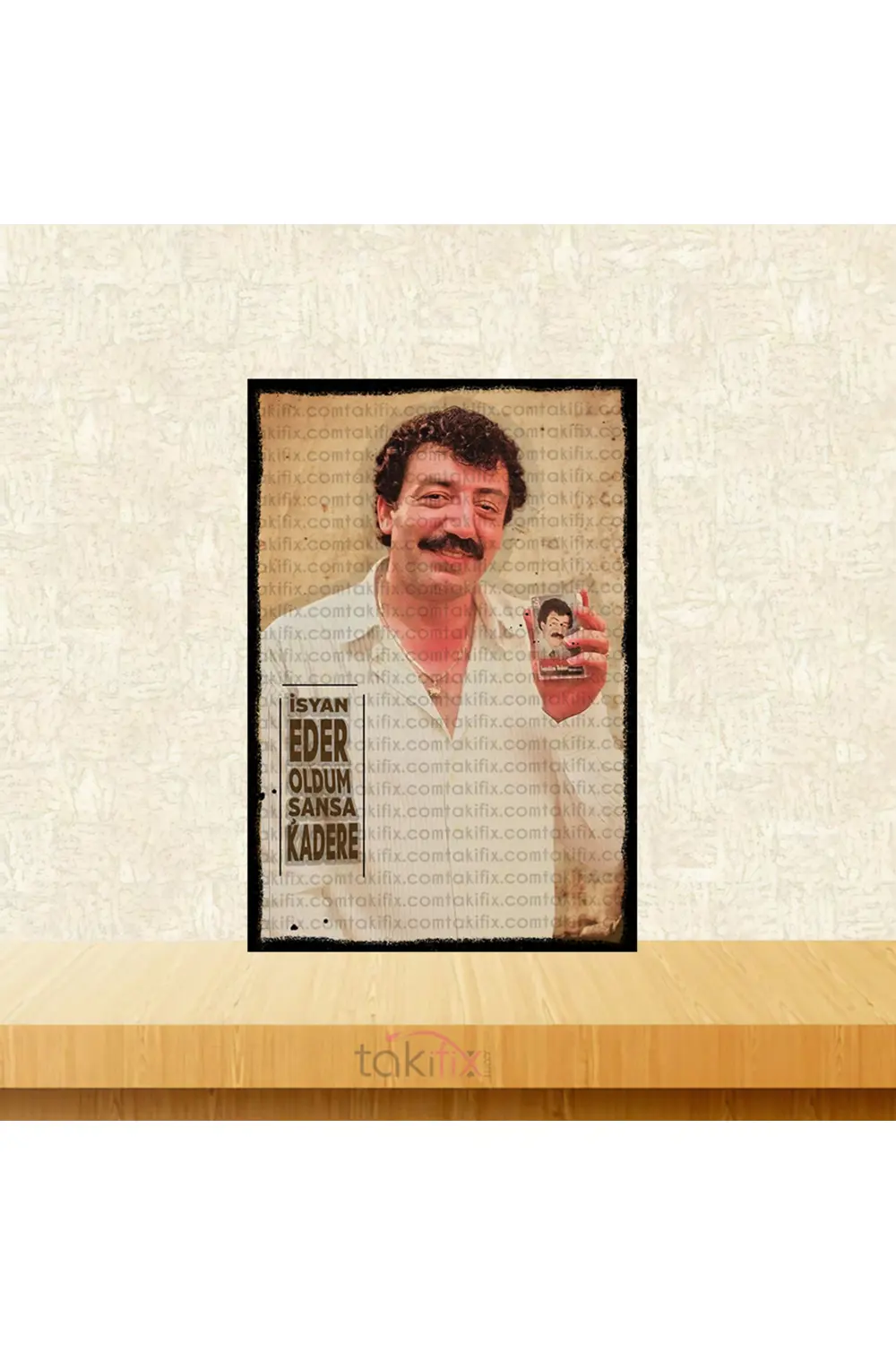 Müslüm Gürses İsyan Eder Oldum Şansa Kadere 20x30 Cm Retro Ahşap 