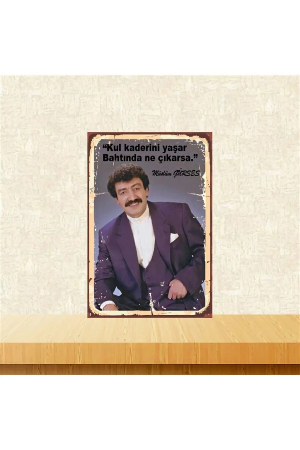 Müslüm Gürses Kul Kaderini Yaşar 20-30 Cm Retro Ahşap Poster Tkfx