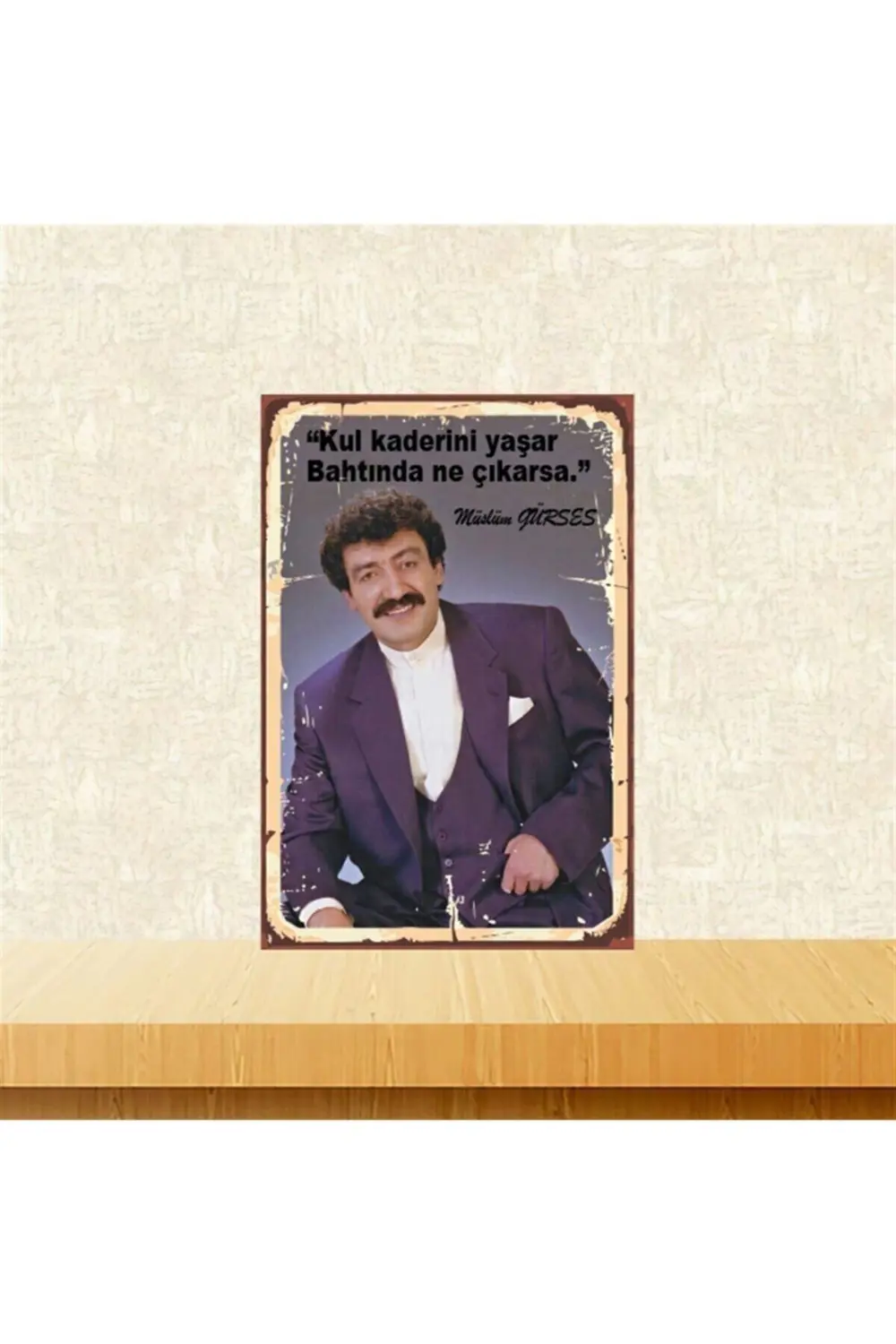 Müslüm Gürses Kul Kaderini Yaşar 20-30 Cm Retro Ahşap Poster Tkfx