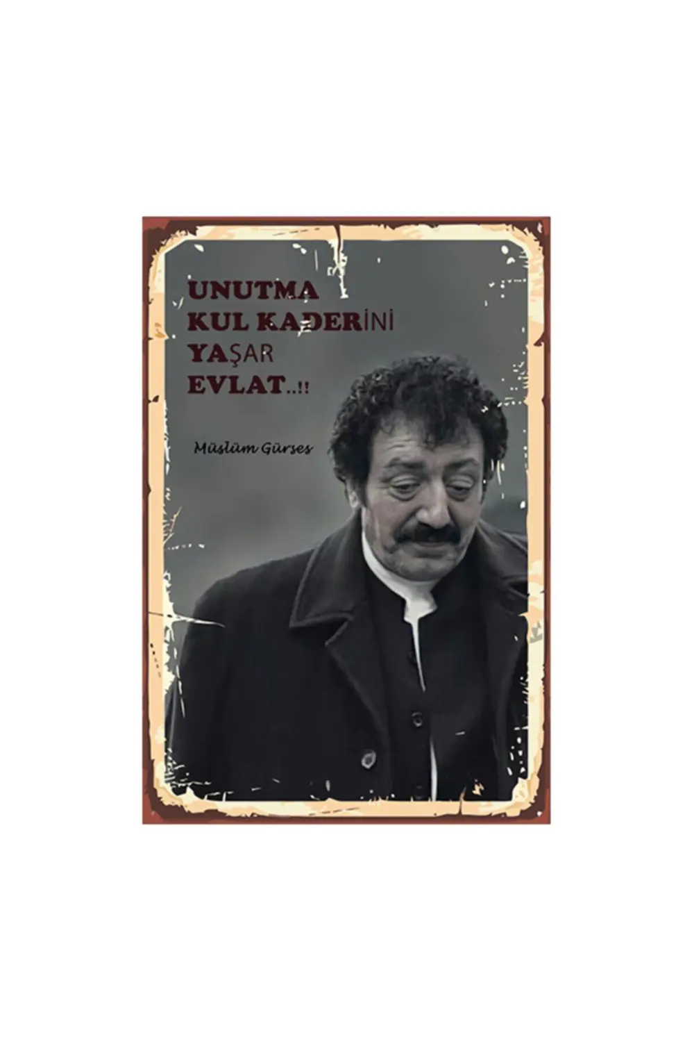 Müslüm Gürses Kul Kaderini Yaşar Tasarımlı 20x30 Cm Retro Ahşap T Fiyatı, Yorumları ve Özellikleri