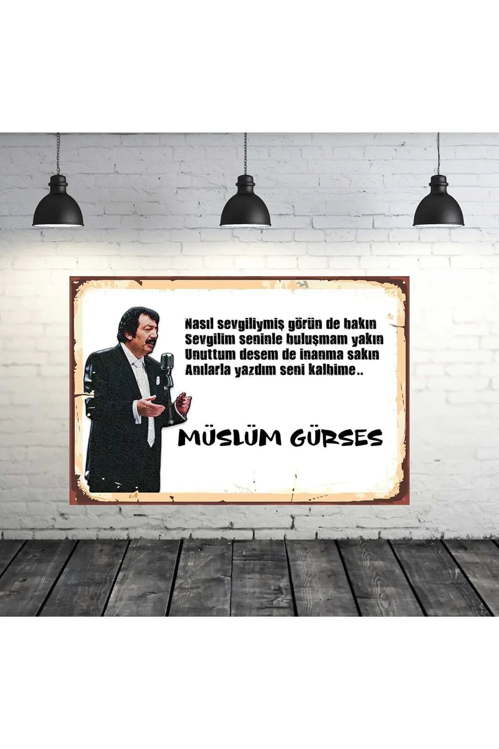 Müslüm Gürses Nasıl Sevgiymiş Göründe Bakın Tasarımlı 20x30 Cm Re