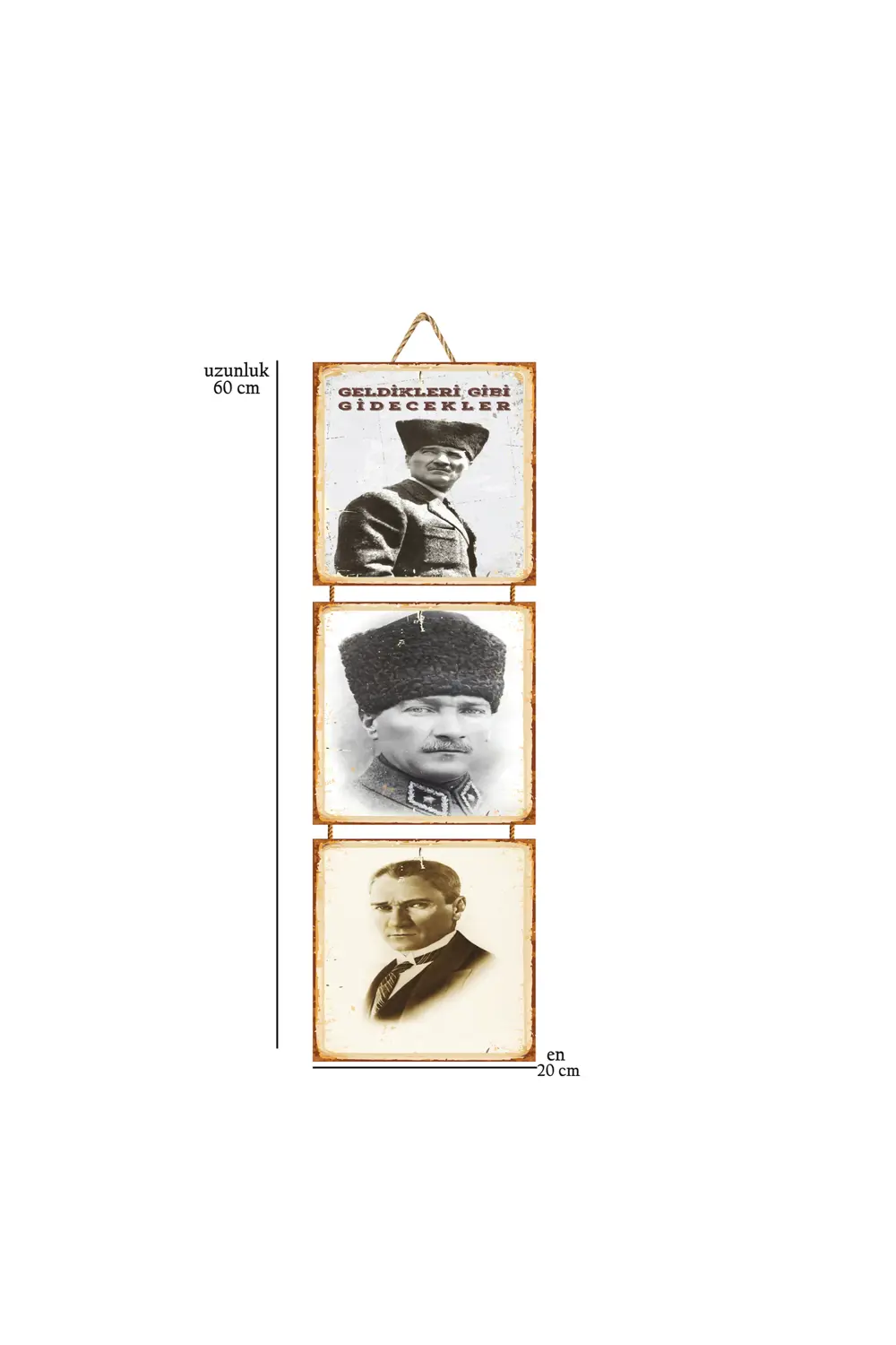 Mustafa Kemal Atatürk Geldikleri Gibi Geri Gidecekler 20x20 Cm Üç